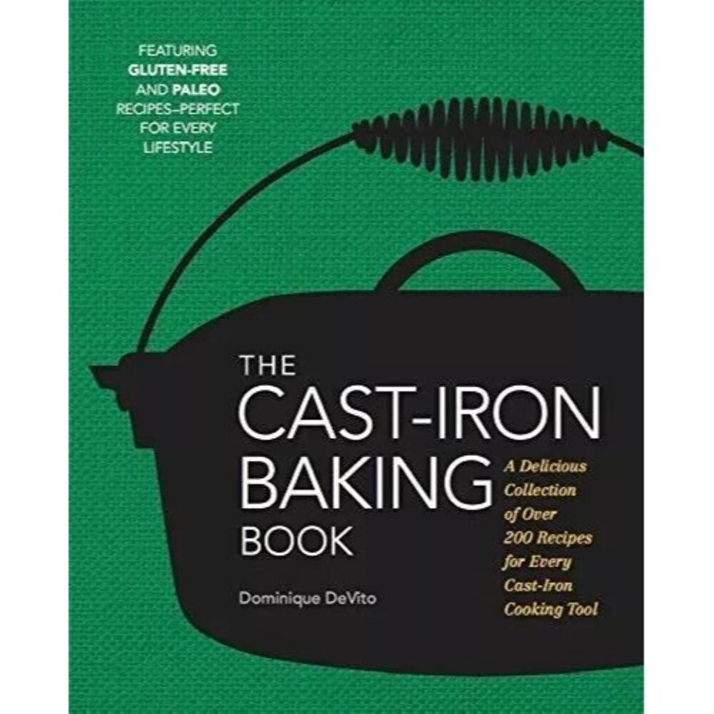 THE CAST IRON BAKING BOOK: MORE THAN 175 DELICIOUS RECIPES By Dominique‎ Devito